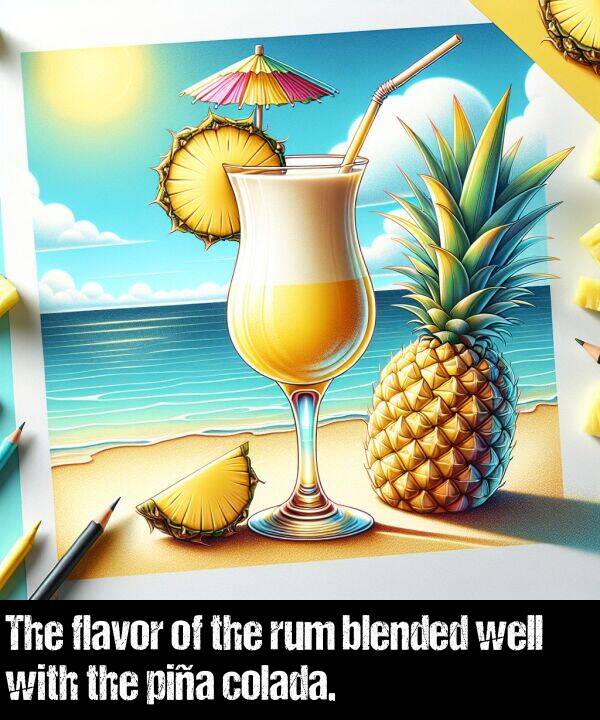 flavor: The flavor of the rum blended well with the piña colada.