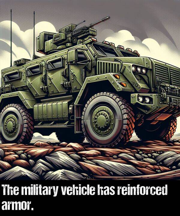 reinforced: The military vehicle has reinforced armor.