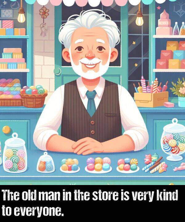 old: The old man in the store is very kind to everyone.