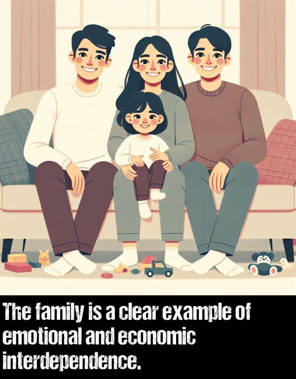 interdependence: The family is a clear example of emotional and economic interdependence.