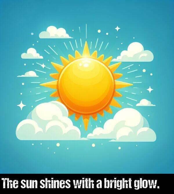 bright: The sun shines with a bright glow.