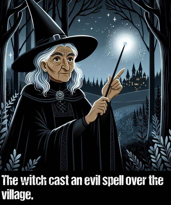 village: The witch cast an evil spell over the village.