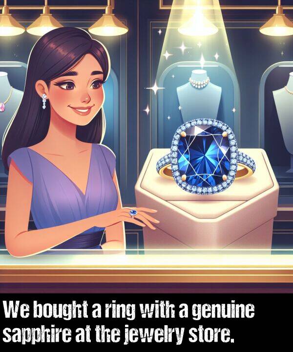 bought: We bought a ring with a genuine sapphire at the jewelry store.