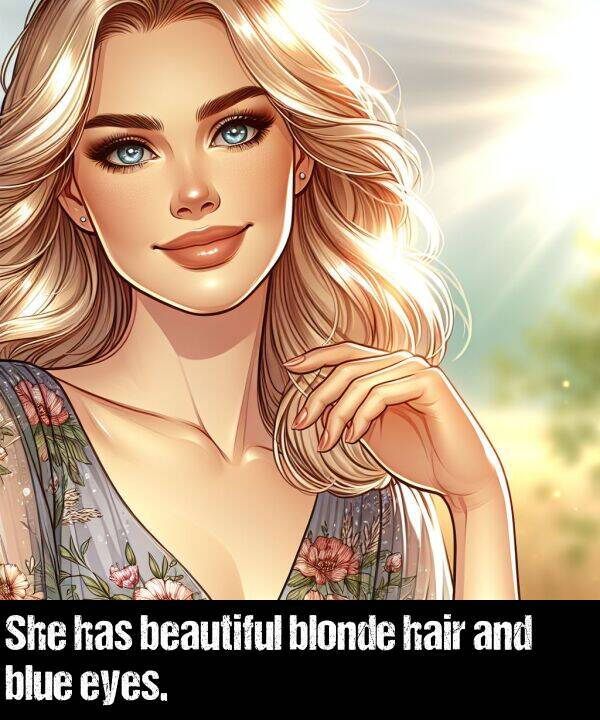 beautiful: She has beautiful blonde hair and blue eyes.