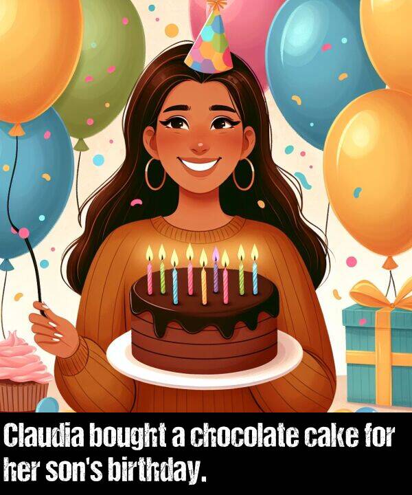 bought: Claudia bought a chocolate cake for her son's birthday.