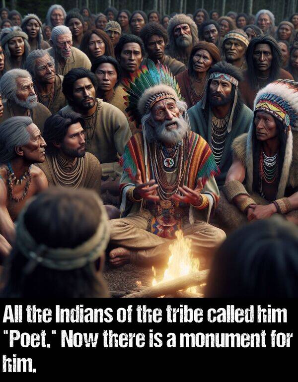 called: All the Indians of the tribe called him "Poet." Now there is a monument for him.