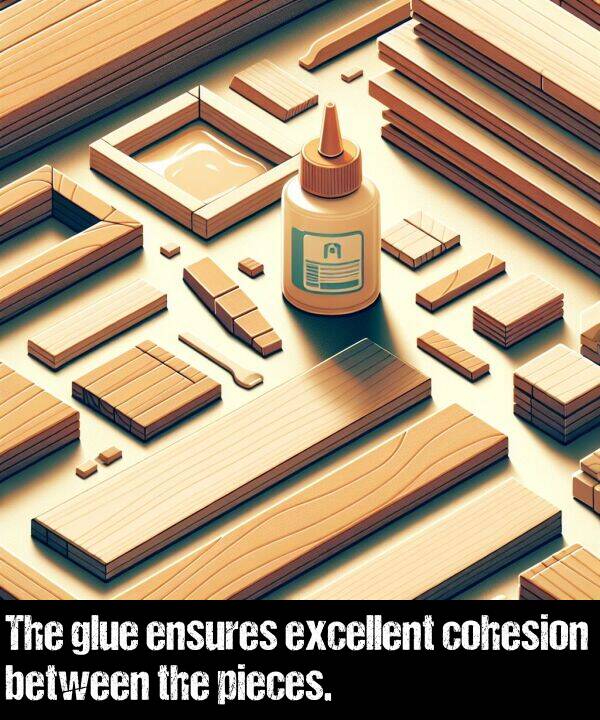 glue: The glue ensures excellent cohesion between the pieces.