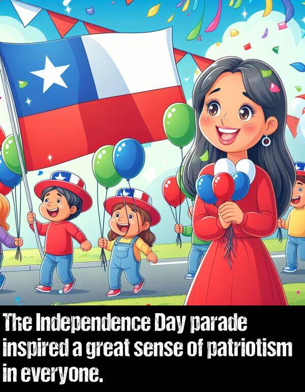 inspired: The Independence Day parade inspired a great sense of patriotism in everyone.