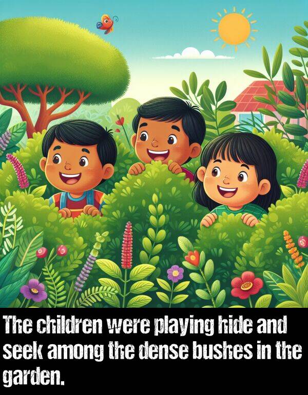 children: The children were playing hide and seek among the dense bushes in the garden.