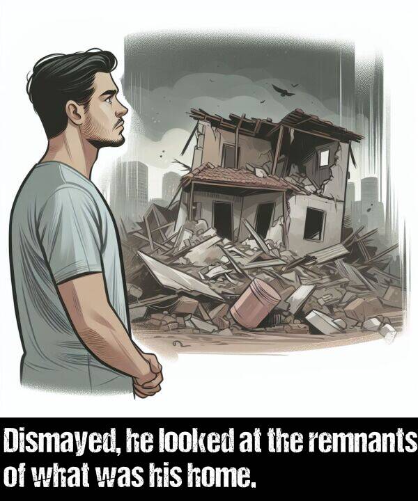 home: Dismayed, he looked at the remnants of what was his home.