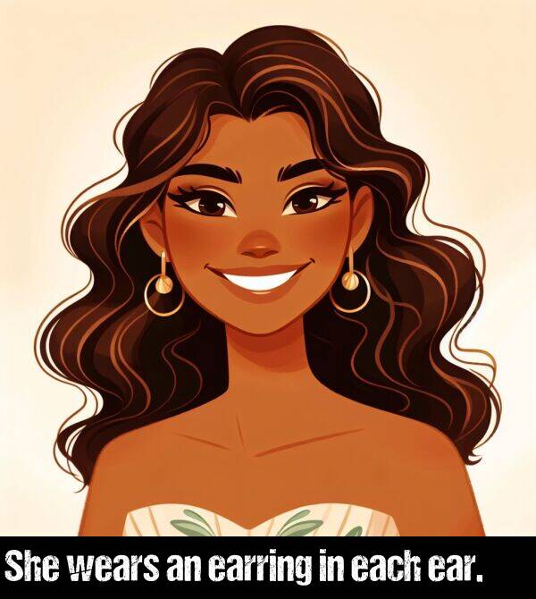 each: She wears an earring in each ear.