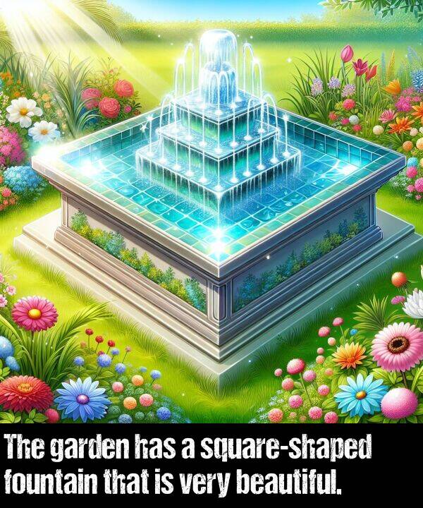 garden: The garden has a square-shaped fountain that is very beautiful.