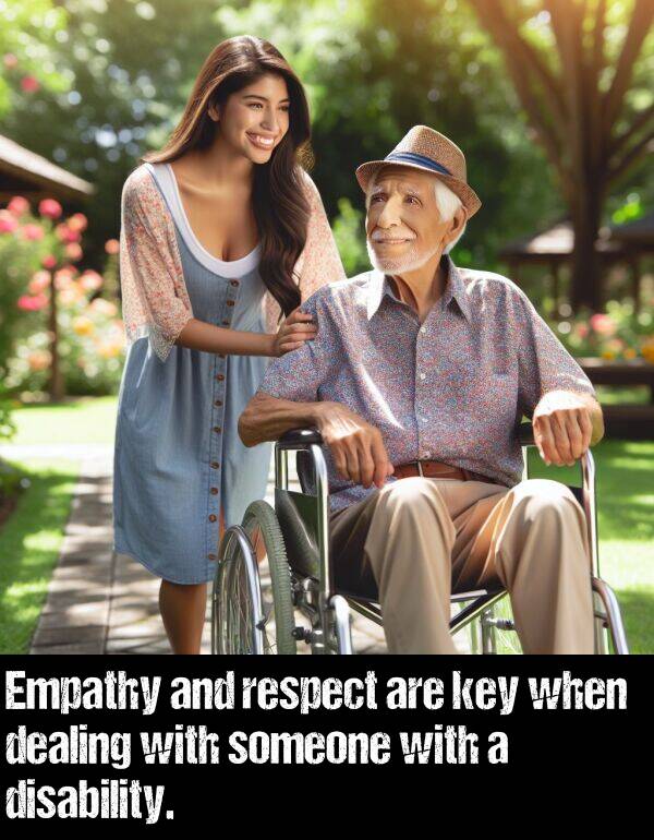 someone: Empathy and respect are key when dealing with someone with a disability.