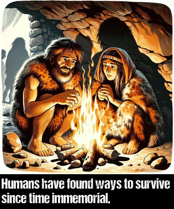 found: Humans have found ways to survive since time immemorial.