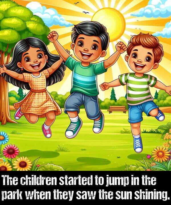 children: The children started to jump in the park when they saw the sun shining.