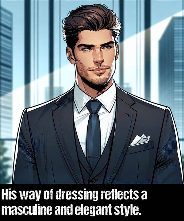 way: His way of dressing reflects a masculine and elegant style.