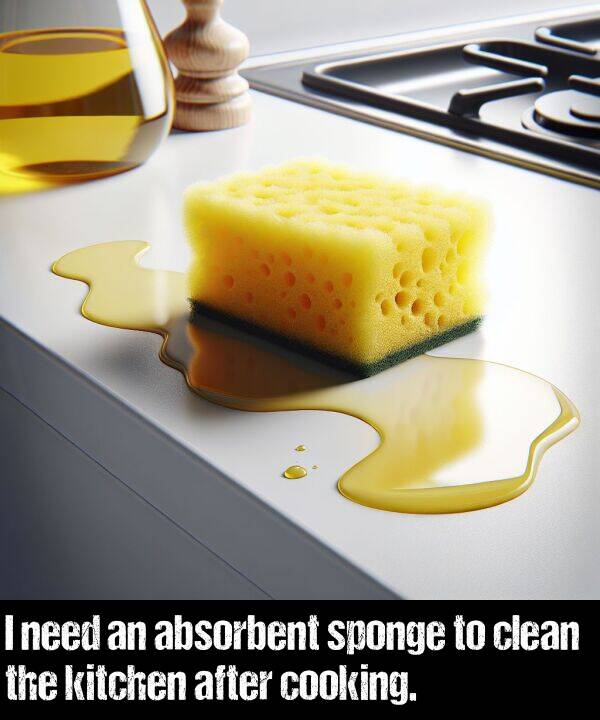 after: I need an absorbent sponge to clean the kitchen after cooking.