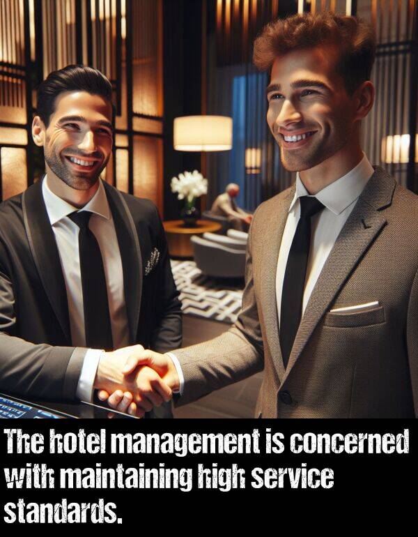 maintaining: The hotel management is concerned with maintaining high service standards.