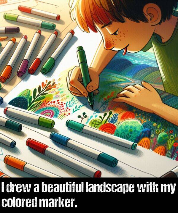 beautiful: I drew a beautiful landscape with my colored marker.