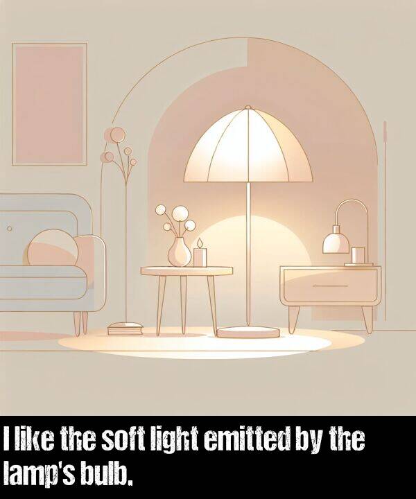 like: I like the soft light emitted by the lamp's bulb.