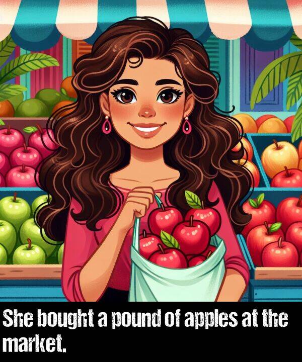 bought: She bought a pound of apples at the market.