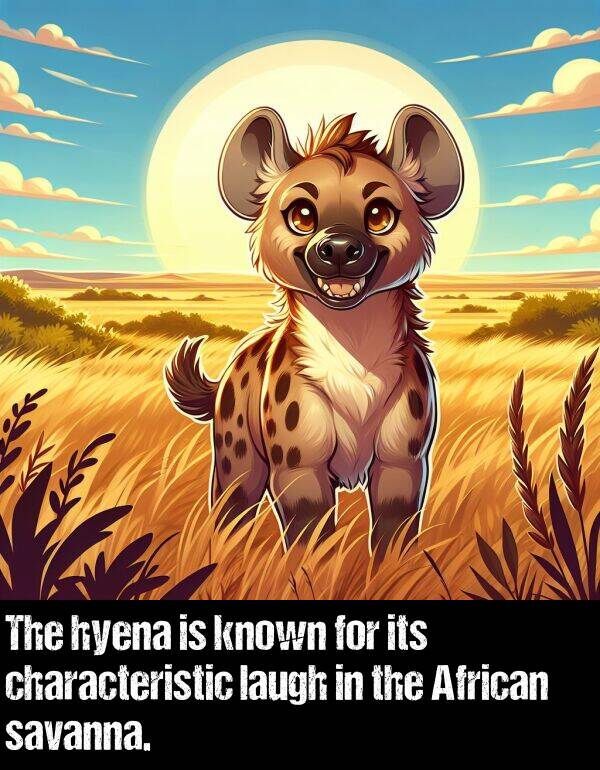 savanna: The hyena is known for its characteristic laugh in the African savanna.