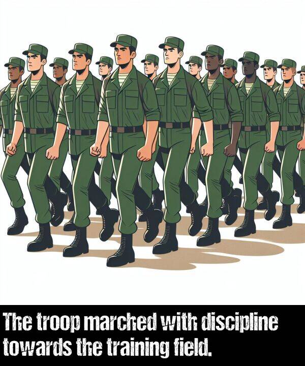 marched: The troop marched with discipline towards the training field.