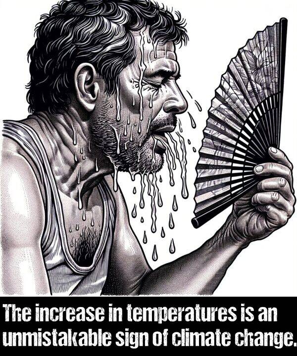 change: The increase in temperatures is an unmistakable sign of climate change.