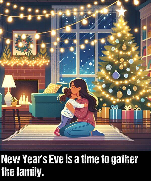 gather: New Year's Eve is a time to gather the family.