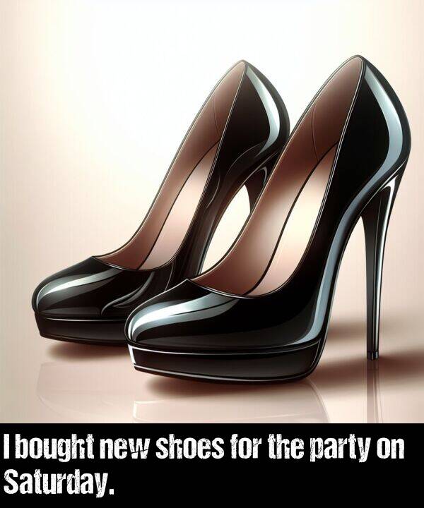 new: I bought new shoes for the party on Saturday.