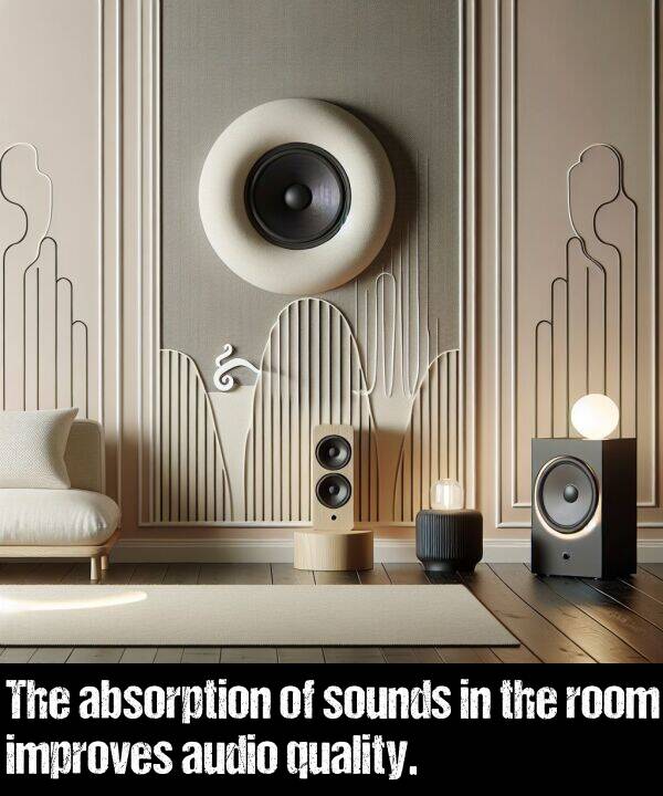 quality: The absorption of sounds in the room improves audio quality.