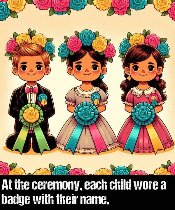 child: At the ceremony, each child wore a badge with their name.