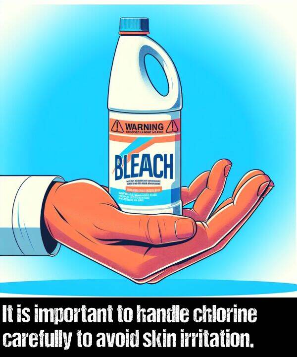 important: It is important to handle chlorine carefully to avoid skin irritation.