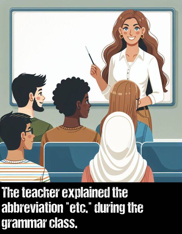 grammar: The teacher explained the abbreviation "etc." during the grammar class.