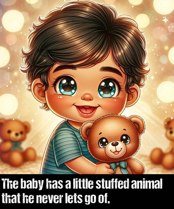 lets: The baby has a little stuffed animal that he never lets go of.