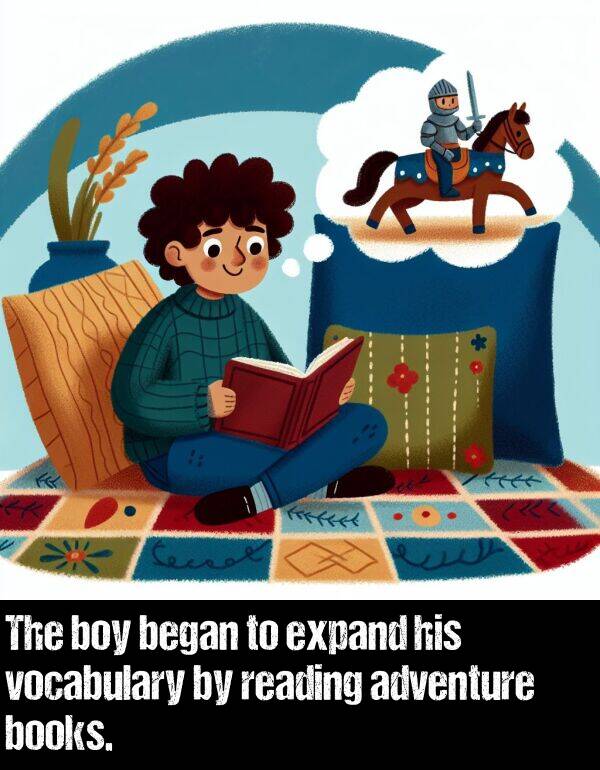 books: The boy began to expand his vocabulary by reading adventure books.