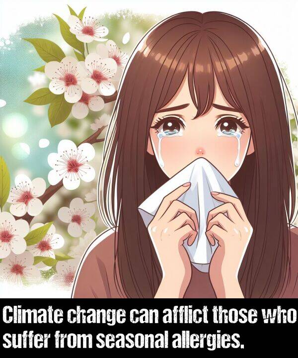 allergies: Climate change can afflict those who suffer from seasonal allergies.