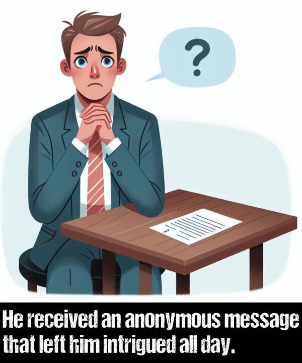 anonymous: He received an anonymous message that left him intrigued all day.