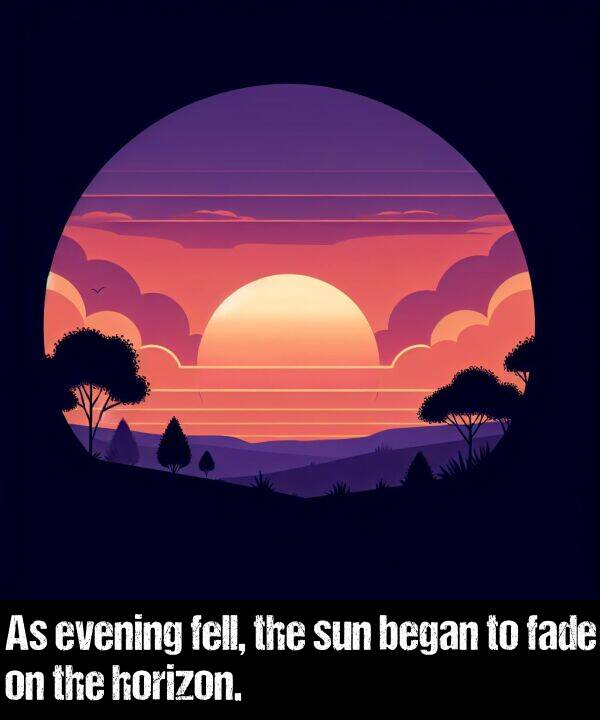 evening: As evening fell, the sun began to fade on the horizon.