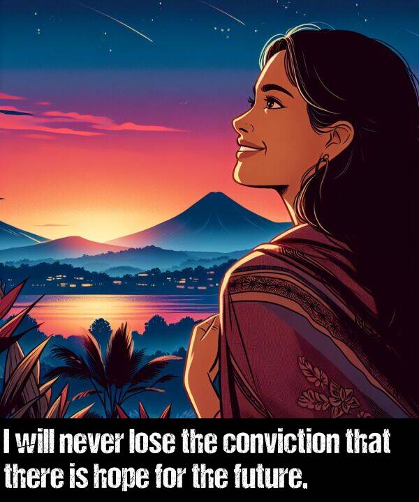 will: I will never lose the conviction that there is hope for the future.