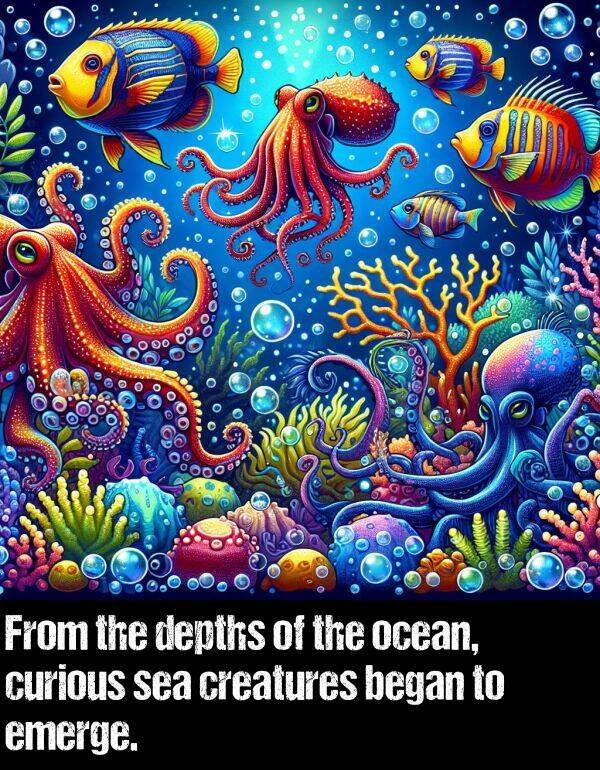 ocean: From the depths of the ocean, curious sea creatures began to emerge.