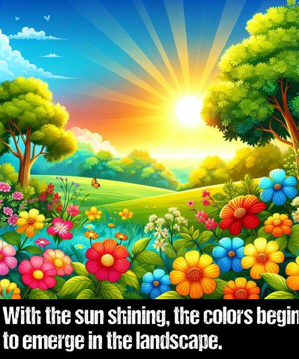 begin: With the sun shining, the colors begin to emerge in the landscape.