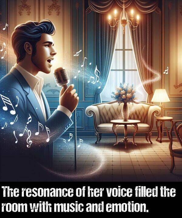 music: The resonance of her voice filled the room with music and emotion.