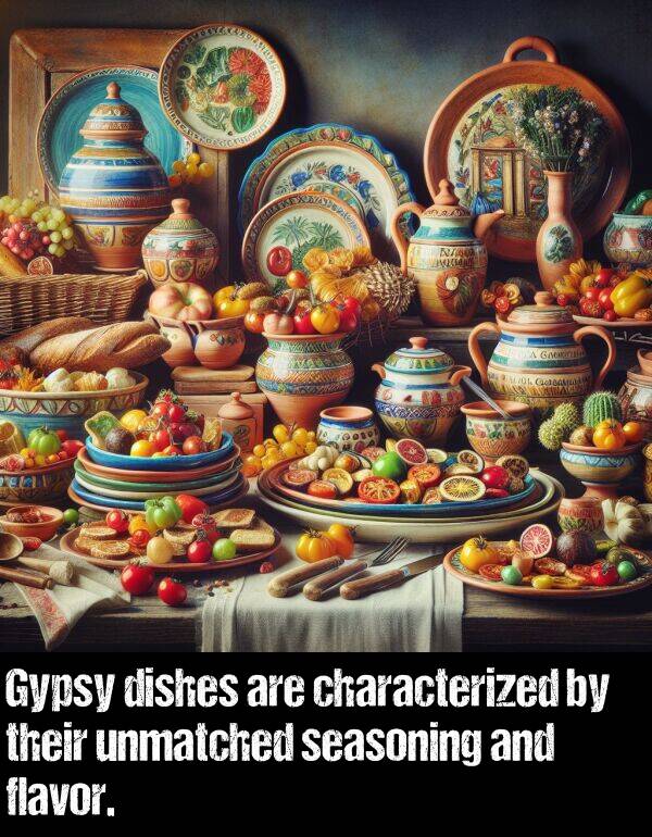 flavor: Gypsy dishes are characterized by their unmatched seasoning and flavor.