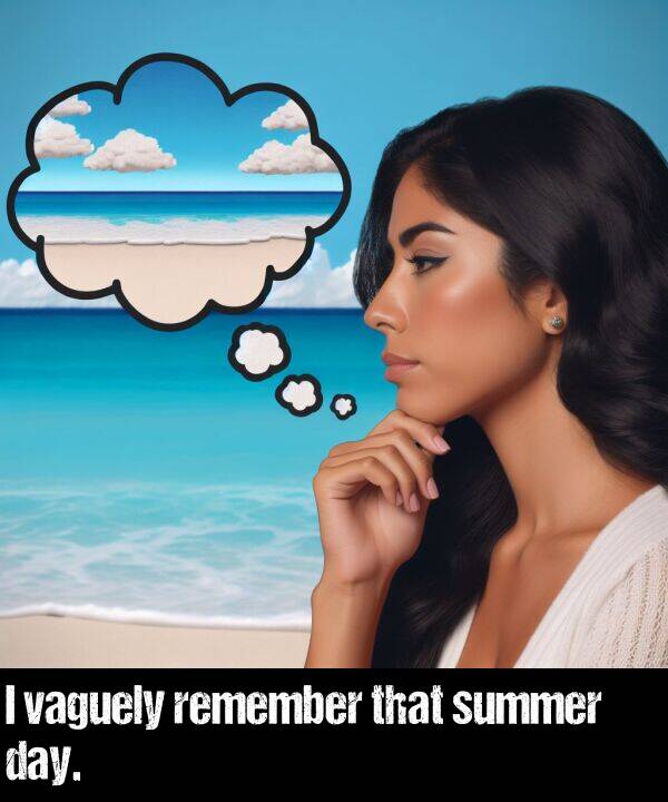 that: I vaguely remember that summer day.