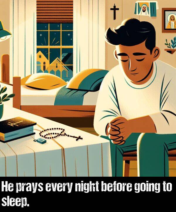 every: He prays every night before going to sleep.