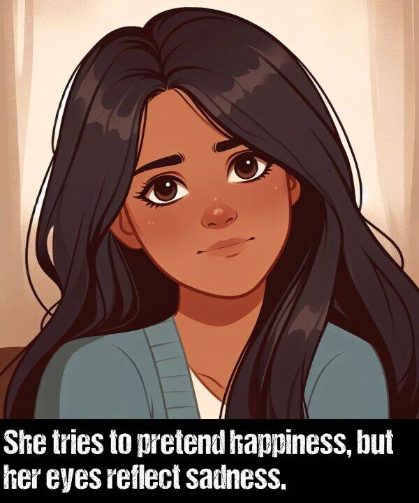 happiness: She tries to pretend happiness, but her eyes reflect sadness.