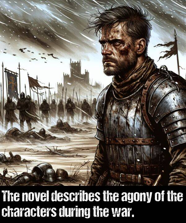 describes: The novel describes the agony of the characters during the war.