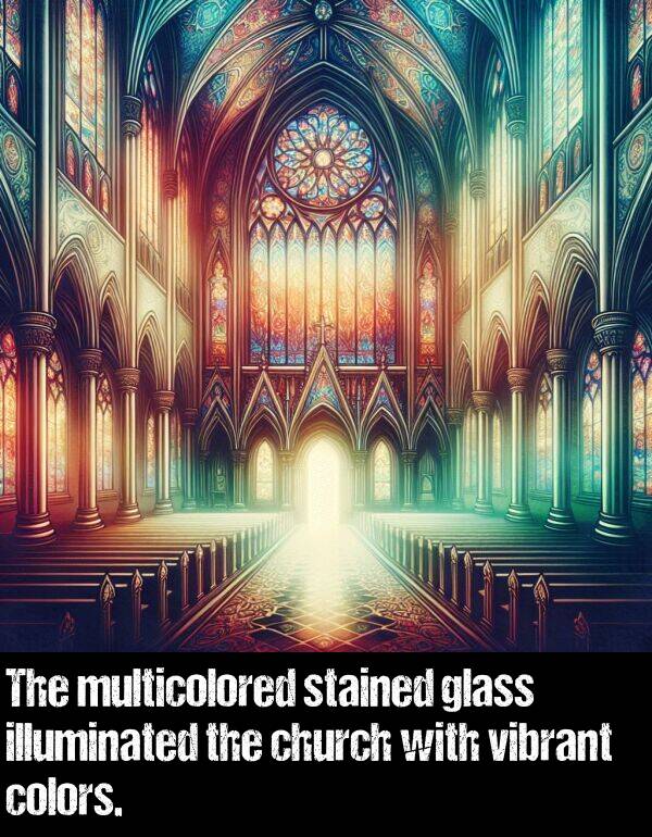 colors: The multicolored stained glass illuminated the church with vibrant colors.