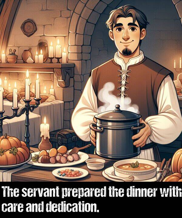 prepared: The servant prepared the dinner with care and dedication.